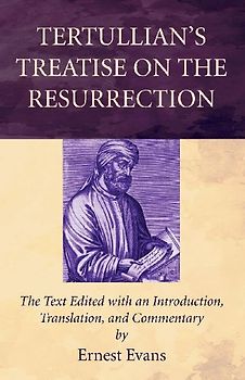 Tertullian's Treatise on the Resurrection