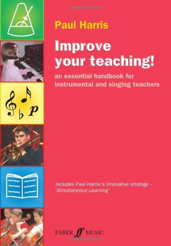 Improve Your Teaching!: An Essential Handbook for Instrumental and Singing Teachers (Faber Edition: Improve Your Teaching) - Harris, Paul