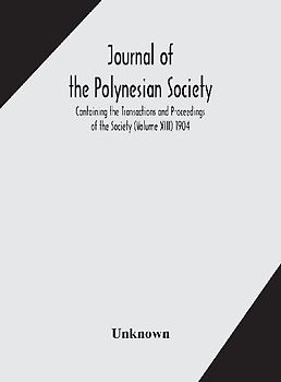 Journal Of The Polynesian Society; Containing The Transactions And Proceedings Of The Society (Volume Xiii) 1904