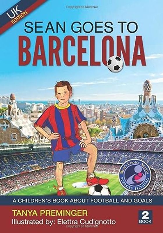 Sean Goes To Barcelona: A children's book about football and goals. UK edition. (Sean Wants To Be Messi, Band 2)