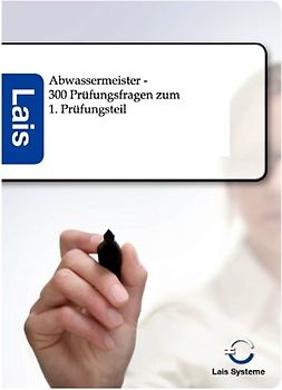 300 Prüfungsfragen zum Abwassermeister - betriebswirtschaftliche Themen