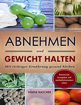 Abnehmen und Gewicht halten: Mit richtiger Ernährung gesund bleiben