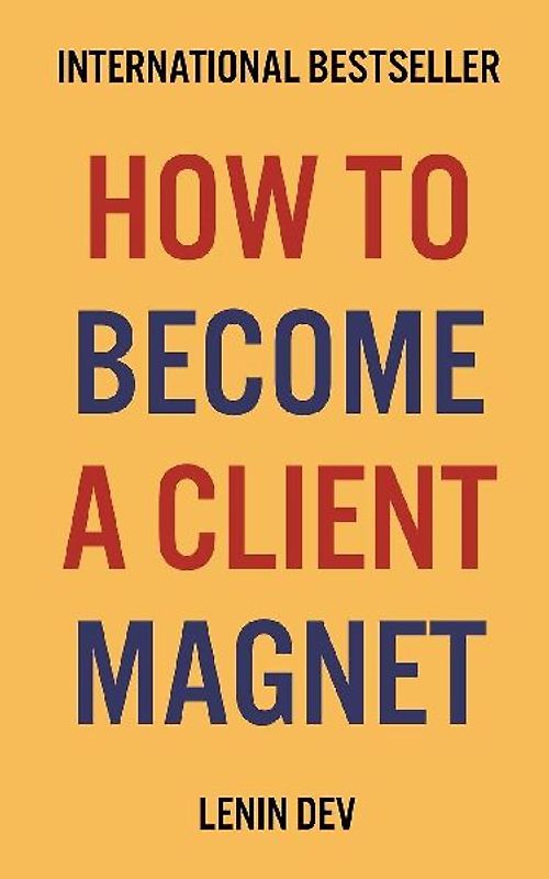 How To Become A Client Magnet