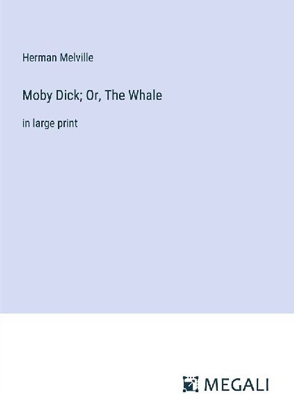 Moby Dick; Or, The Whale