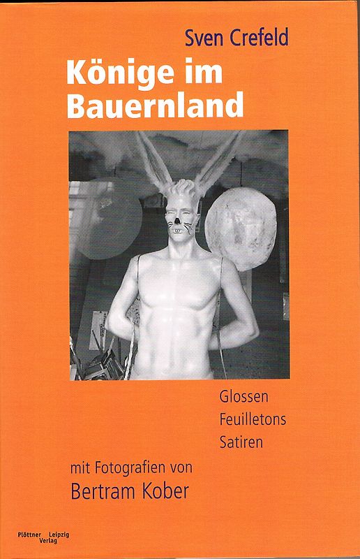 Könige im Bauernland - Glossen, Feuilletons, Satiren