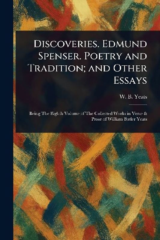Discoveries. Edmund Spenser. Poetry and Tradition; and Other Essays