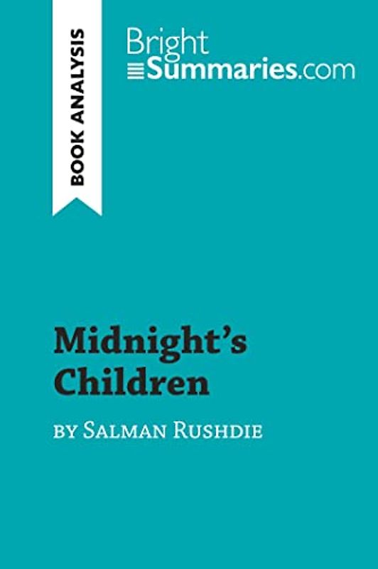 Midnight's Children by Salman Rushdie (Book Analysis): Detailed Summary, Analysis and Reading Guide (BrightSummaries.com)