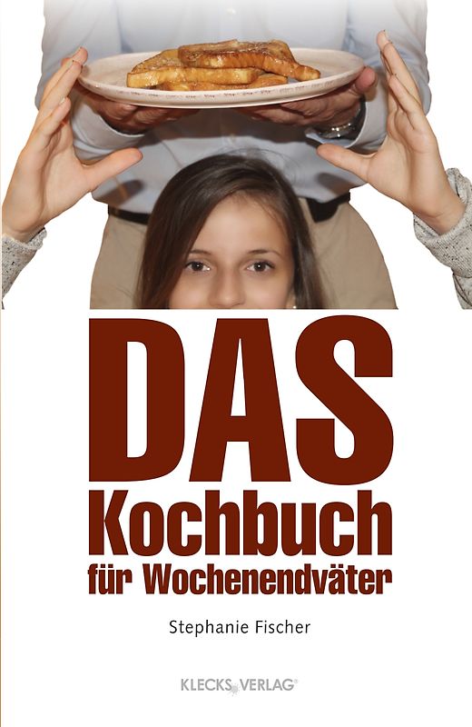 Das Kochbuch für Wochenendväter