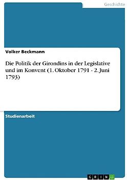 Die Politik der Girondins in der Legislative und im Konvent (1. Oktober 1791 - 2. Juni 1793)