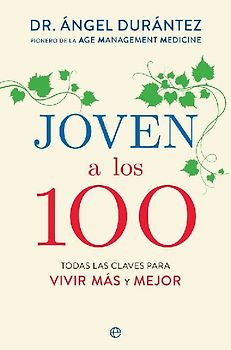 Joven a los 100 : todas las claves para vivir más y mejor