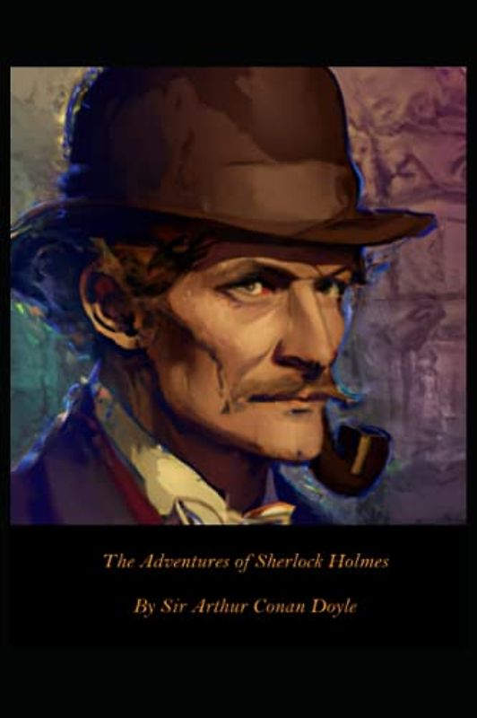 The Adventures of Sherlock Holmes: By Sir Arthur Conan Doyle