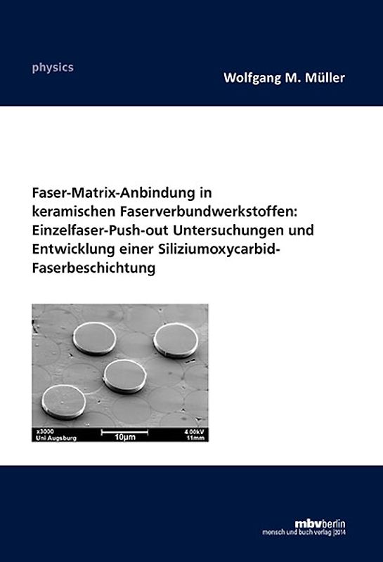 Faser-Matrix-Anbindung in keramischen Faserverbundwerkstoffen: Einzelfaser-Push-out Untersuchungen und Entwicklung einer Siliziumoxycarbid- Faserbeschichtung