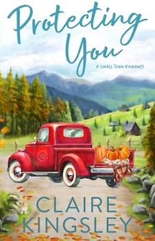Protecting You: A Small Town Romance Origin Story (The Bailey Brothers, Band 1)