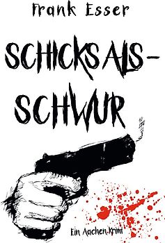 Aachen Krimi Reihe / Schicksalsschwur - Ein Aachen Krimi