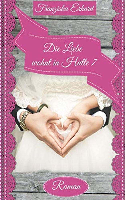 Die Liebe wohnt in Hütte 7 (Will und Sophie, Band 3)