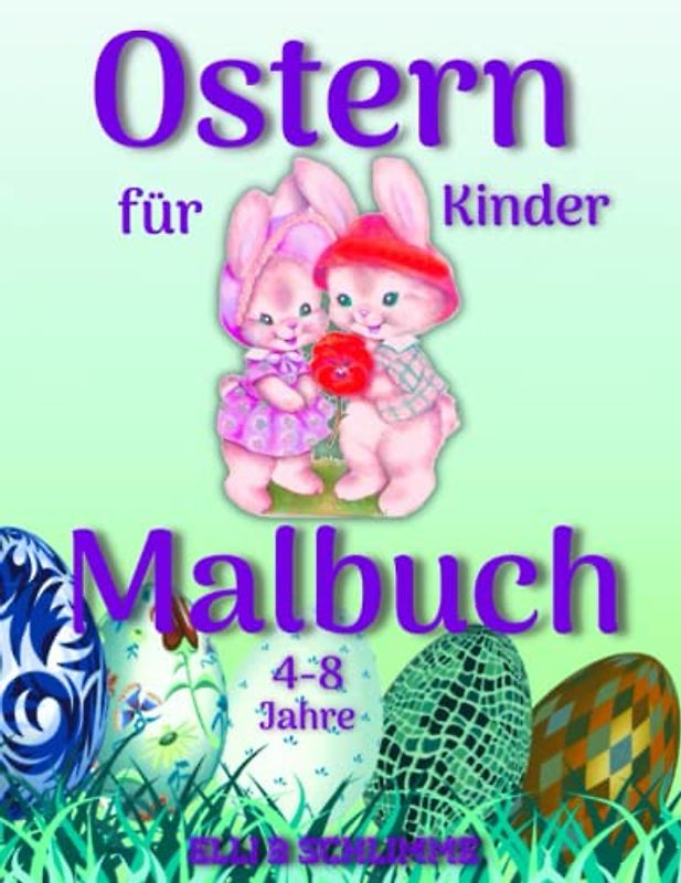 Ostern Malhbuch für Kinder: Tolles Malbuch für Kinder von 4-8 Jahren mit Ostereiern, Hasen, Hühnern, Zwergen, Ferkeln und Körbchen. Eine breite Palette von Designs für Ihr Kind zu wählen.