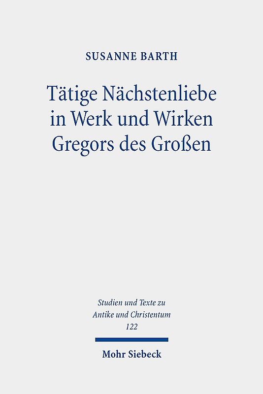 Tätige Nächstenliebe in Werk und Wirken Gregors des Großen