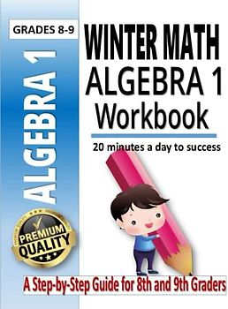 Winter Math Algebra 1 Workbook: A Workbook for 8th and 9th Graders | Classroom or Homeschool Curriculum