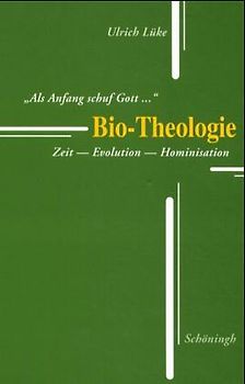 Als Anfang schuf Gott... Bio-Theologie