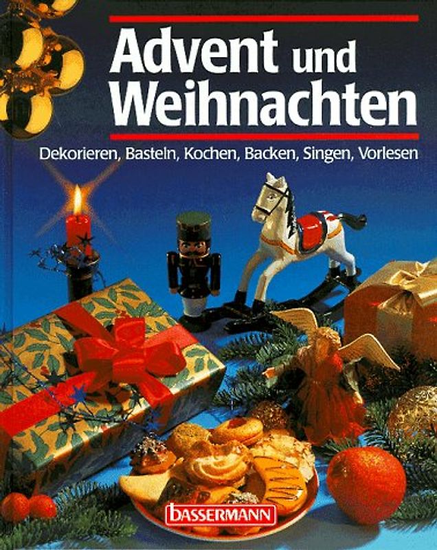 Advent und Weihnachten. Dekorieren, Basteln, Kochen, Backen, Sigen, Vorlesen