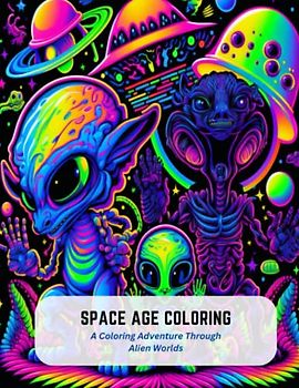 Space Age Coloring: A Coloring Adventure Through Alien Worlds