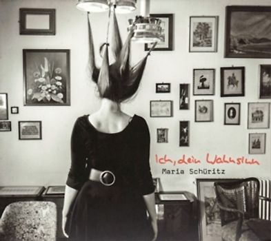 Schüritz,Maria - Ich,dein Wahnsinn