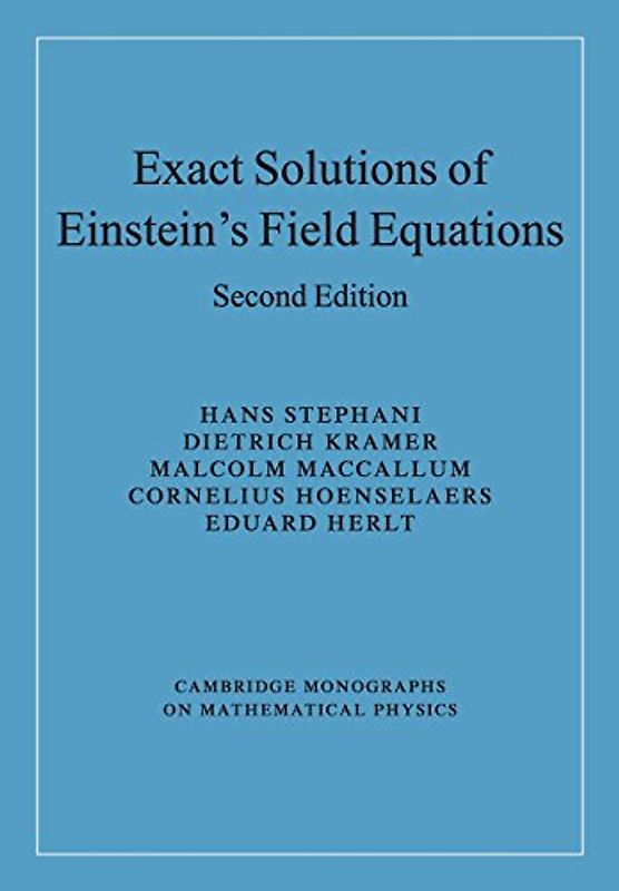 Exact Solutions of Einstein's Field Equations (Cambridge Monographs on Mathematical Physics) - Hans Stephani