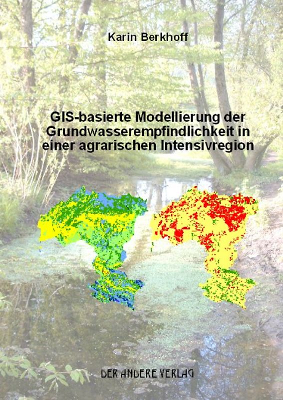 GIS-basierte Modellierung der Grundwasserempfindlichkeit in einer agrarischen Intensivregion
