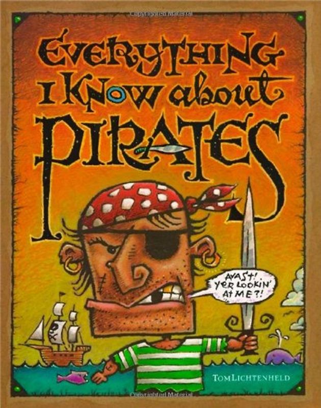 Everything I Know About Pirates - Lichtenheld, Tom