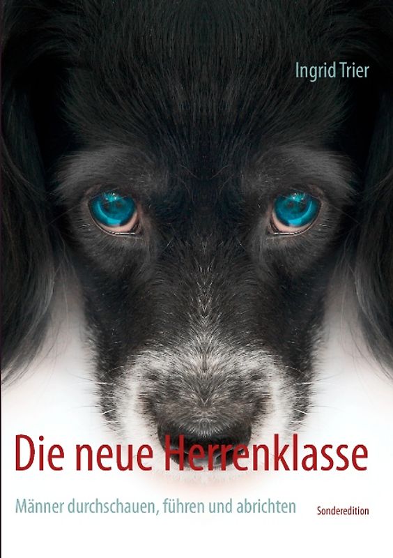 Die neue Herrenklasse. Männer durchschauen, führen und abrichten - Sonderedition