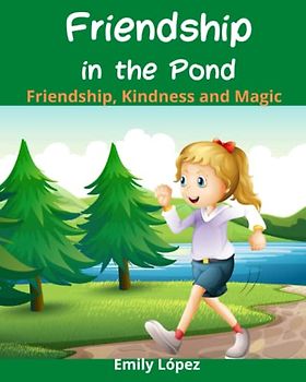 Friendship in the Pond: Fantasy story for children's: (Friendship, Kindness and Magic)