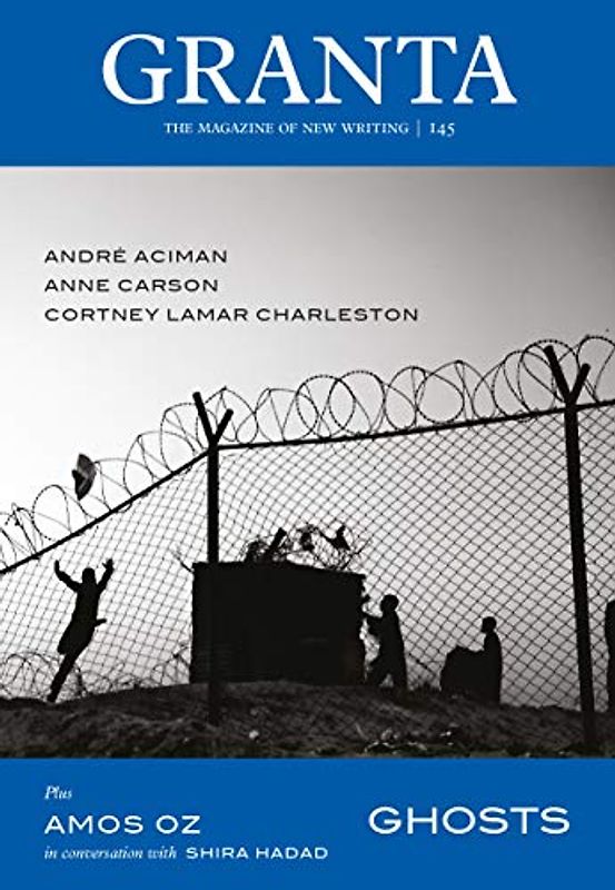 Granta 145: Ghosts (The Magazine of New Writing, 145, Band 145)