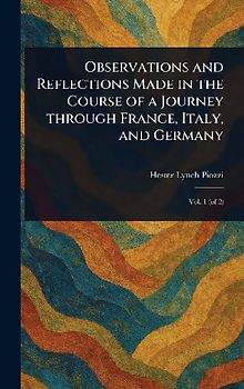 Observations and Reflections Made in the Course of a Journey Through France, Italy, and Germany
