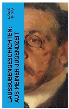 Lausbubengeschichten: Aus meiner Jugendzeit