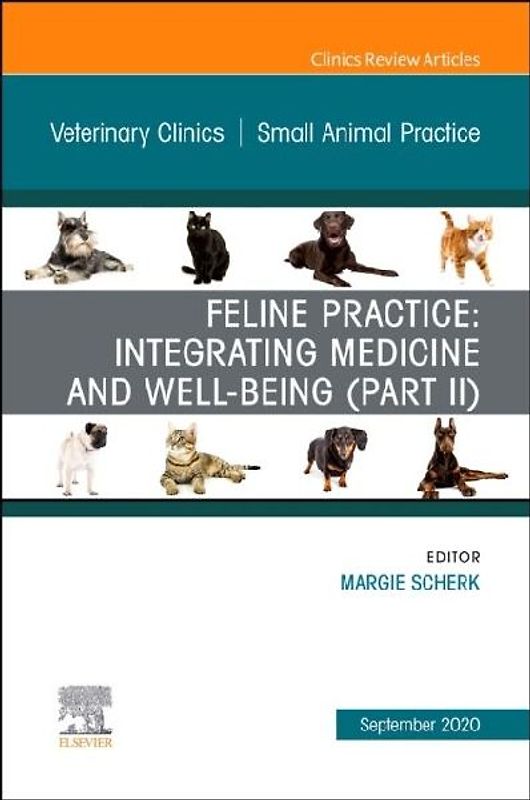 Feline Practice: Integrating Medicine and Well-Being (Part II), an Issue of Veterinary Clinics of North America: Small Animal Practice