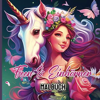 Feen und Einhörner Malbuch: Malbuch | Geschenk für Kinder | Feen Malbuch Mädchen | 60 Seiten