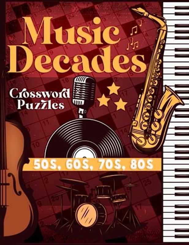 Music Decades Crossword Puzzles Book: Fun Themed Trivia Crossword for Adults with over 100 Puzzle and 1500 Answers and Clues