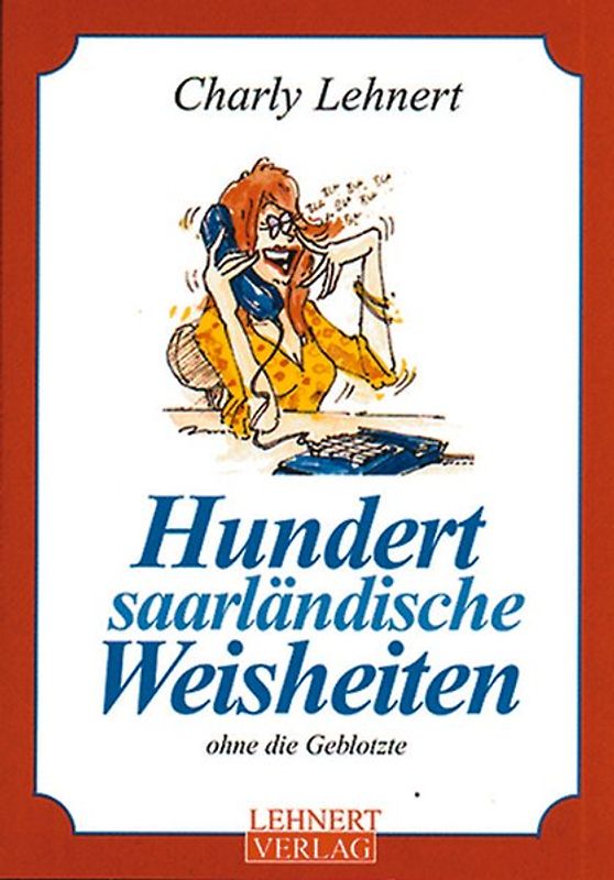 Hundert saarländische Weisheiten. Saarländische Redewendungen und Weisheiten