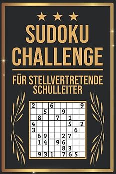 SUDOKU Challenge für Stellvertretender Schulleiter: Sudoku Buch I 300 Rätsel inkl. Anleitungen & Lösungen I Leicht bis Schwer I A5 I Tolles Geschenk für Stellvertretender Schulleiter