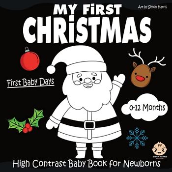 My First Christmas | High Contrast Baby Book for Newborns | 0-12 Months: Black and White Baby Book from Birth | Simple Black and White Christmas ... | Visual Stimulation Images For Babies