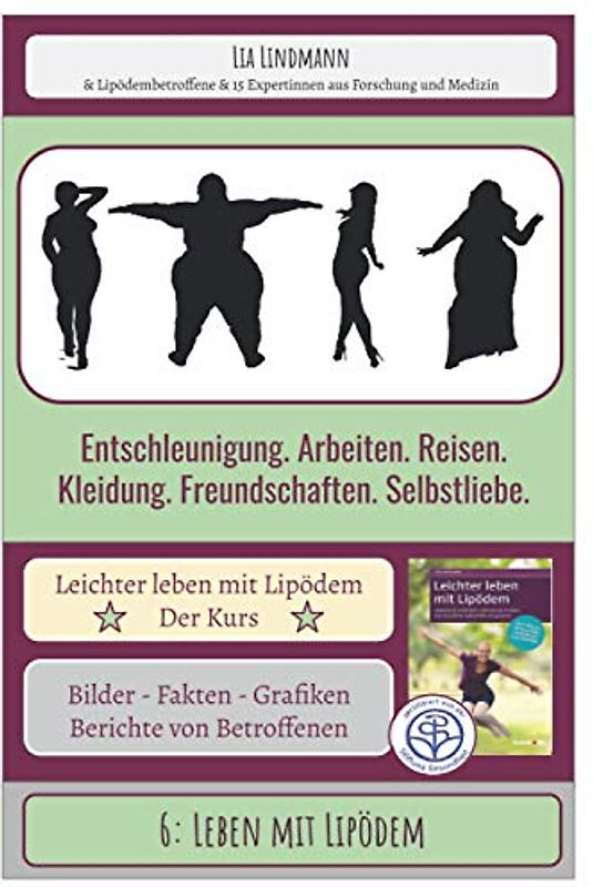6: Leben mit Lipödem: Entschleunigung. Arbeiten. Reisen. Kleidung. Freundschaften. Selbstliebe