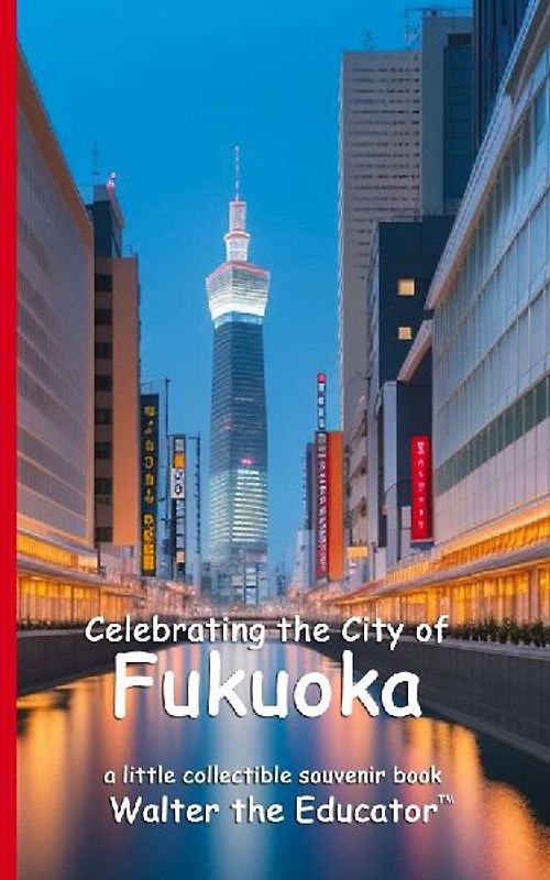Celebrating the City of Fukuoka