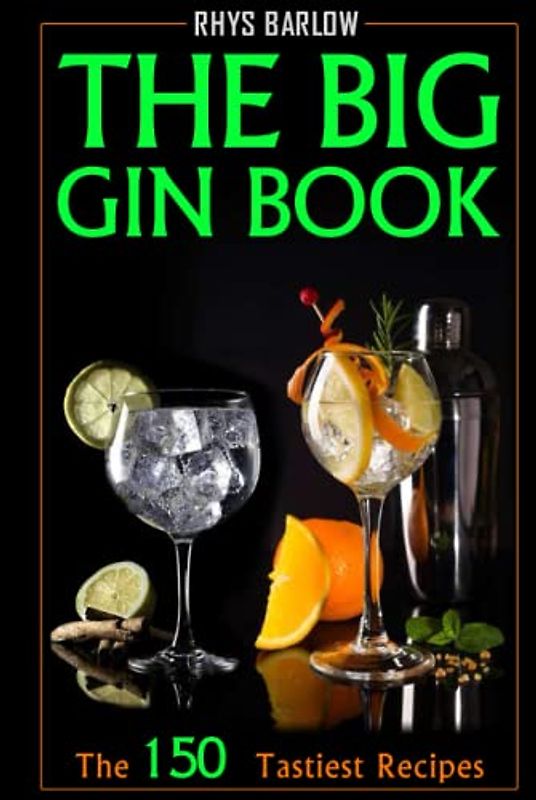 The Big Gin Book: The 150 Tastiest Recipes to Make Yourself
