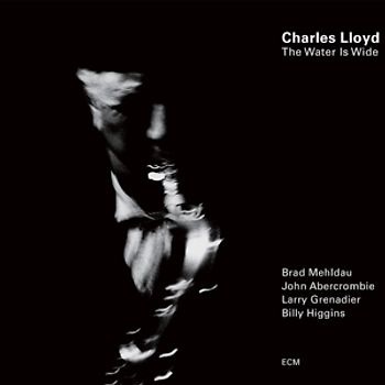 Charles Lloyd - The Water Is Wide