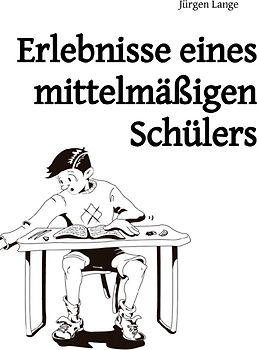 Erlebnisse eines mittelmäßigen Schülers