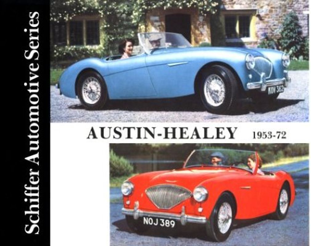 Austin Healey 100/4, 100/6, 3000, and Sprite Mk. I-IV, 1953-72: A Documentation (Schiffer Automotive) - Walter Zeichner