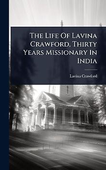 The Life Of Lavina Crawford, Thirty Years Missionary In India