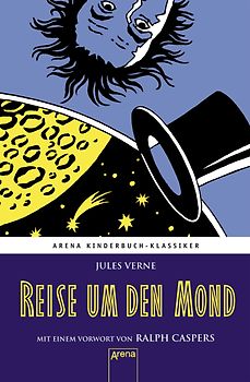 Reise um den Mond. Mit einem Vorwort von Ralph Caspers