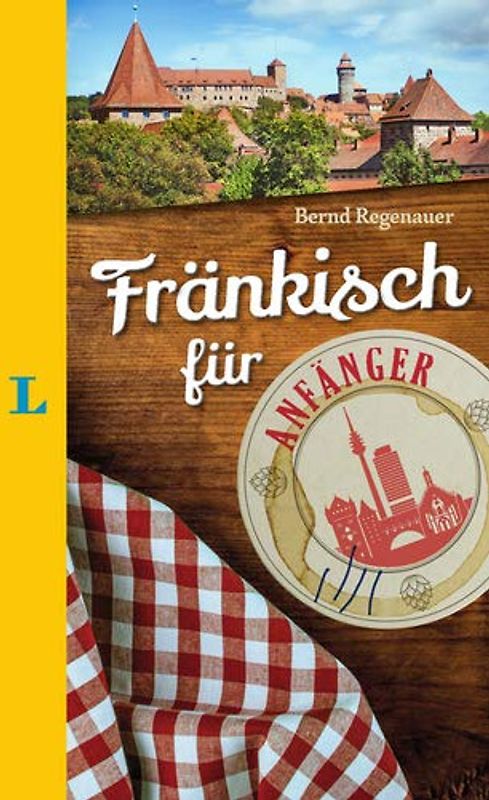 Langenscheidt Fränkisch für Anfänger - Der humorvolle Sprachführer für Fränkisch-Fans