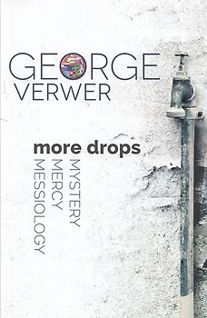 More Drops: Mystery, Mercy, Messiology - George Verwer [Paperback]